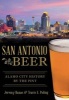 San Antonio Beer: - Alamo City History by the Pint (Paperback) - Jeremy Banas Photo