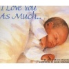 I Love You As Much... (Board book, 1st Tupelo board books ed) - Laura Krauss Melmed Photo