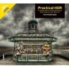 Practical HDR - The Complete Guide to Creating High Dynamic Range Images with Your Digital SLR (Paperback, 2 Rev Ed) - David Nightingale Photo