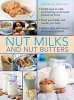 Nut Milks and Nut Butters (Hardcover) -  Photo