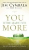 You Were Made for More - The Life You Have, the Life God Wants You to Have (Paperback) - Jim Cymbala Photo