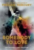 Somebody to Love - The Life, Death and Legacy of Freddie Mercury (Hardcover) - Matt Richards Photo