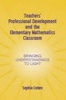 Teacher's Professional Development and the Elementary Mathematics Classroom - Bringing Understandings to Light (Paperback) - Sophia R Cohen Photo