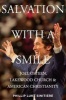 Salvation with a Smile - Joel Osteen, Lakewood Church, and American Christianity (Hardcover) - Phillip Luke Sinitiere Photo