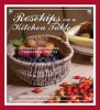 Rosehips on a Kitchen Table - Seasonal Recipes for Foragers and Foodies (Hardcover, New) - Carolyn Caldicott Photo