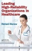 Leading High Reliability Organizations in Healthcare (Hardcover) - Richard Morrow Photo