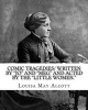 Comic Tragedies/ Written by "Jo" and "Meg" and Acted by the "Little Women." - By:  (Paperback) - Louisa May Alcott Photo