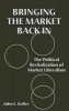 Bringing the Market Back in - The Political Revitalization of Market Liberalism (Hardcover) - John L Kelley Photo