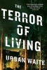 The Terror of Living (Paperback) - Urban Waite Photo