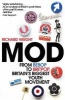 Mod - From Bebop to Britpop, Britain's Biggest Youth Movement (Paperback) - Richard Weight Photo