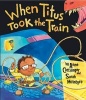 When Titus Took the Train (Paperback) - Anne Cottringer Photo