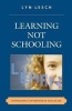 Learning Not Schooling - Reimagining the Purpose of Education (Paperback, New) - Lyn Lesch Photo