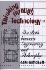 Thinking Through Technology - The Path Between Engineering And Philosophy (Paperback, New) - Carl Mitcham Photo