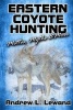 Eastern Coyote Hunting - Mottos, Myths & More (Paperback) - Andrew L Lewand Photo