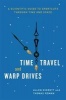 Time Travel and Warp Drives - A Scientific Guide to Shortcuts Through Time and Space (Hardcover) - Allen Everett Photo