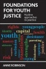 Foundations for Youth Justice - Positive Approaches to Practice (Paperback, New) - Anne Robinson Photo