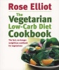 The Vegetarian Low-carb Diet Cookbook (Paperback, New) - Rose Elliot Photo