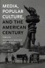 Media, Popular Culture, and the American Century (Paperback) - Kingsley Bolton Photo