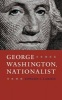 George Washington, Nationalist (Hardcover) - Edward J Larson Photo