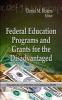 Federal Education Programs & Grants for the Disadvantaged (Hardcover) - Denis M Rojers Photo