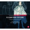 Elizabethan Costume Design and Construction - (The Focal Press Costume Topics Series) (Hardcover) - Helen Q Huang Photo