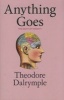 Anything Goes (Hardcover) - Theodore Dalrymple Photo