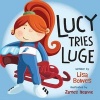 Lucy Tries Luge (Paperback) - Lisa Bowes Photo