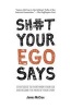 Sh#t Your Ego Says (Paperback) - James McCrae Photo