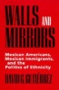 Walls and Mirrors - Mexican Americans, Mexican Immigrants and the Politics of Ethnicity (Paperback, New) - David G Gutierrez Photo