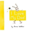 I Love My Dad (Hardcover) - Anna Walker Photo