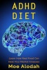 ADHD Diet - Learn How Real Food Can Heal Your Mental Illnesses (Paperback) - Moe Alodah Photo