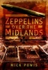 Zeppelins Over the Midlands - The Air Raids of 31st January 1916 (Hardcover) - Mick Powis Photo