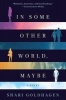 In Some Other World, Maybe (Paperback) - Shari Goldhagen Photo