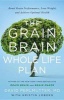 The Grain Brain Whole Life Plan - Boost Brain Performance, Lose Weight, and Achieve Optimal Health (Hardcover) - David Perlmutter MD Photo