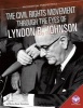 Civil Rights Movement Through the Eyes of Lyndon B. Johnson (Hardcover) - Moira Rose Donohue Photo