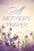 A Mother's Prayer (Paperback) - Thomas Nelson Publishers Photo