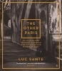 The Other Paris - An Illustrated Journey Through a City's Poor and Bohemian Past (Paperback, Main) - Luc Sante Photo