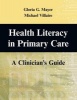 Health Literacy in Primary Care - A Clinician's Guide (Paperback, New) - Gloria G Mayer Photo