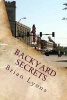 Backyard Secrets - Every Small Town Has Them. (Paperback) - Brian Lyons Photo