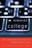 Remaking College - The Changing Ecology of Higher Education (Paperback) - Mitchell L Stevens Photo