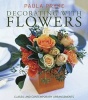 Decorating with Flowers - Classic and Contemporary Arrangements (Hardcover) - Paula Pryke Photo