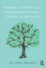 Working with Relational and Developmental Trauma in Children and Adolescents (Paperback) - Karen Treisman Photo