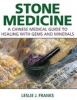 Stone Medicine - A Chinese Medical Guide to Healing with Gems and Minerals (Hardcover) - Leslie J Franks Photo