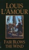 Fair Blows the Wind (Paperback, New edition) - Louis LAmour Photo