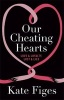 Our Cheating Hearts - Love and Loyalty, Lust and Lies (Paperback) - Kate Figes Photo