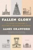 Fallen Glory - The Lives and Deaths of History's Greatest Buildings (Hardcover) - James Crawford Photo