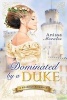 Dominated by a Duke - A Regency Romance (Paperback) - Anissa Morales Photo