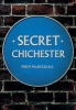 Secret Chichester (Paperback) - Philip MacDougall Photo