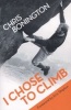 I Chose to Climb (Paperback) - Chris Bonington Photo