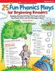 25 Fun Phonics Plays for Beginning Readers - Engaging, Reproducible Plays That Target and Teach Key Phonics Skills-And Get Kids Eager to Read! (Paperback) - Pamela Chanko Photo